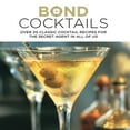thumbnail image 1 of Pre-Owned Bond Cocktails: Over 20 Classic Cocktail Recipes for the Secret Agent in All of Us (Hardcover) 1849755957 9781849755955, 1 of 2