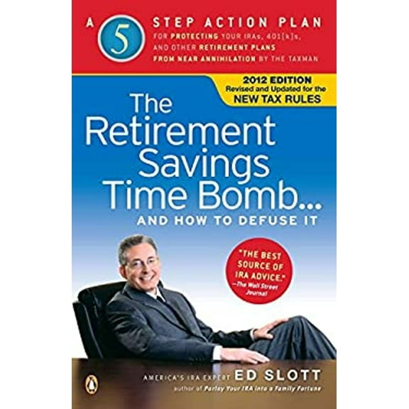Pre-Owned The Retirement Savings Time Bomb . . . and How to Defuse It: A Five-Step Action Plan for Protecting Your Iras, 401(k)S, and Other Retirement Plans fro (Paperback) 0143120794 9780143120797