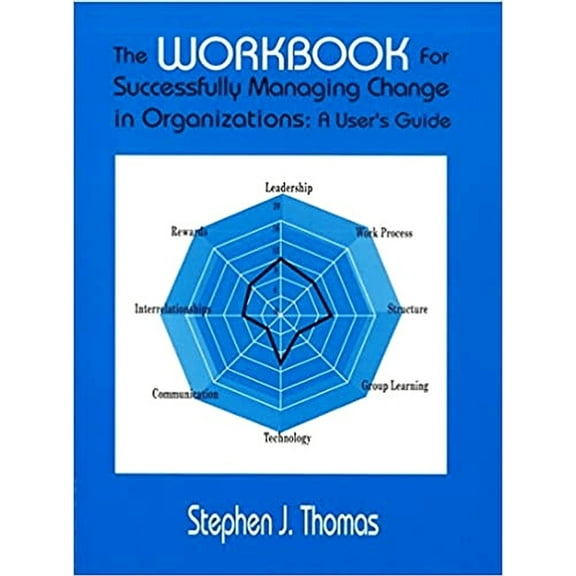 The Workbook for Successfully Managing Change in Organizations: A User's Guide, (Paperback)