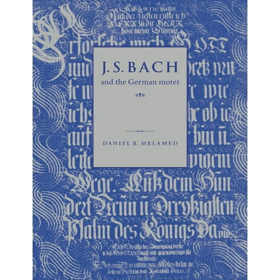 J. S. Bach and the German Motet, (Paperback)