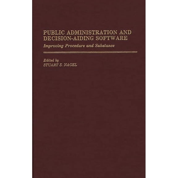 New Directions in Information Management Public Administration and Decision-Aiding Software: Improving Procedure and Substance, (Hardcover)
