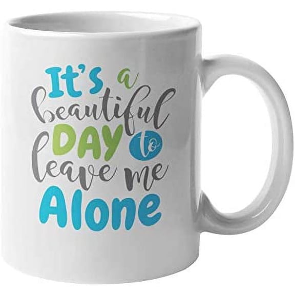 It's a Beautiful Day to Leave Me Alone, Introvert Coffee & Tea Mug (11oz)
