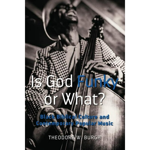 Black Studies and Critical Thinking: Is God Funky or What?: Black Biblical Culture and Contemporary Popular Music (Paperback)