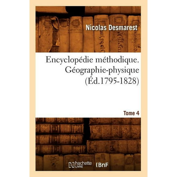 Generalites: Encyclopédie Méthodique. Géographie-Physique. Tome 4 (Éd.1795-1828) (Paperback)