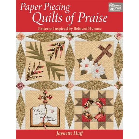 Pre-Owned Paper Piecing Quilts of Praise: Patterns Inspired by Beloved Hymns (Paperback) by Jaynette Huff