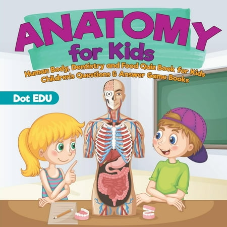 Anatomy for Kids Human Body, Dentistry and Food Quiz Book for Kids Children's Questions & Answer Game (Best Anatomy Quiz App)