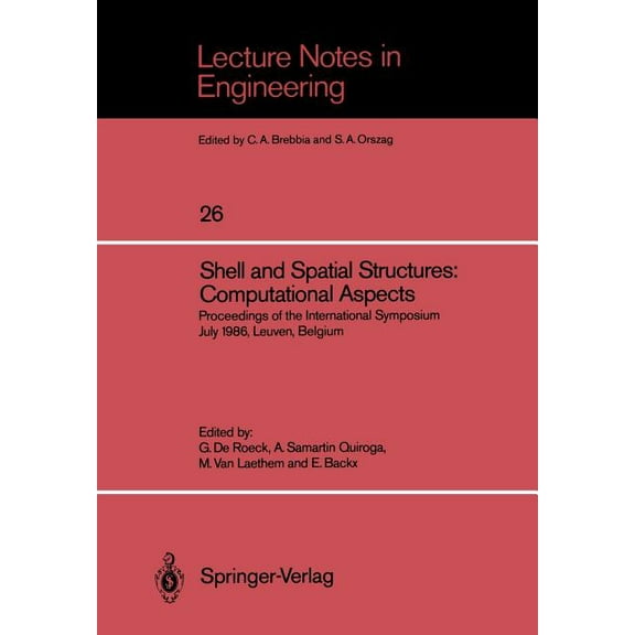 Lecture Notes in Engineering Shell and Spatial Structures: Computational Aspects: Proceedings of the International Symposium July 1986, Leuven, Belgi, Book 26, (Paperback)