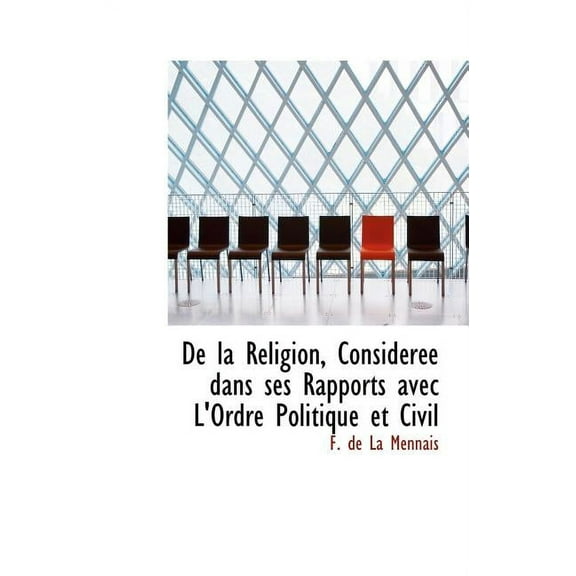 de La Religion, Consid R E Dans Ses Rapports Avec L'Ordre Politique Et Civil (Hardcover)