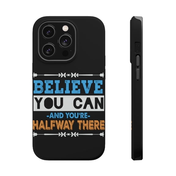 DistinctInk Tough Case for Apple iPhone 15 PRO (6.1" Screen), Compatible with MagSafe Charging - Believe You Can And Halfway There