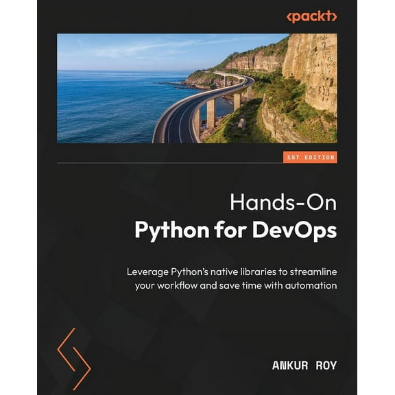 Hands-On Python for DevOps: Leverage Python's native libraries to streamline your workflow and save time with automation, (Paperback)