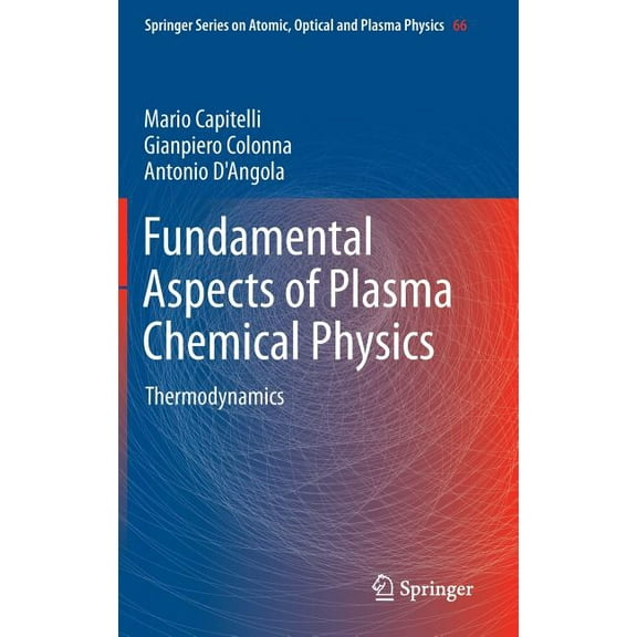Springer Atomic, Optical, and Plasma Phy Fundamental Aspects of Plasma Chemical Physics: Thermodynamics, Book 66, (Hardcover)