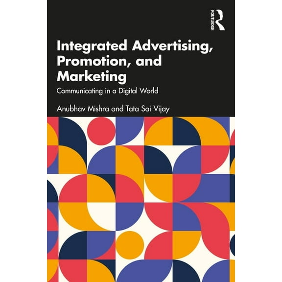 Integrated Advertising, Promotion, and Marketing: Communicating in a Digital World, (Paperback)