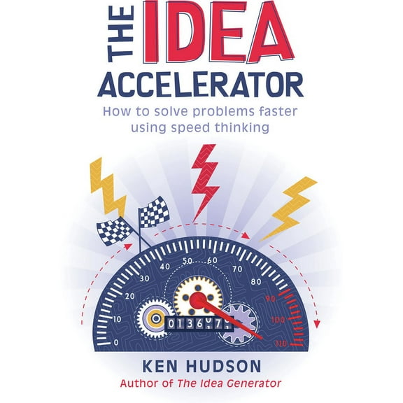 The Idea Accelerator : How to Solve Problems Faster Using Speed Thinking (Paperback)