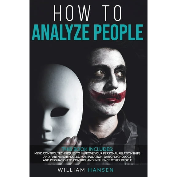 How to analyze people: Mind control techniques to improve your personal relationships and partnership skills. Manipulation, dark psychology, and persuasion to control and influence other people. (Pape