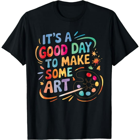 It's A Good Day To Make Some Art Artist Drawing Teacher Tees T-Shirt