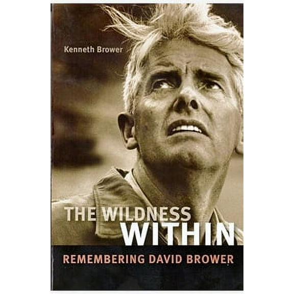 The Wildness Within : Remembering David Brower (Paperback)