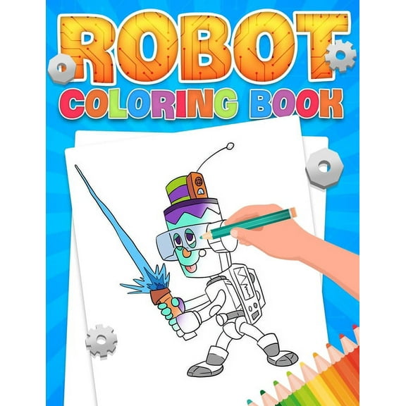 Robots Coloring Book: 30 Adventurous robots coloring pages for kids ages 6 , (Paperback)
