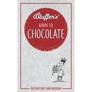 Bluffer's Guides: Bluffer's Guide to Chocolate: Instant Wit and Wisdom (Paperback)