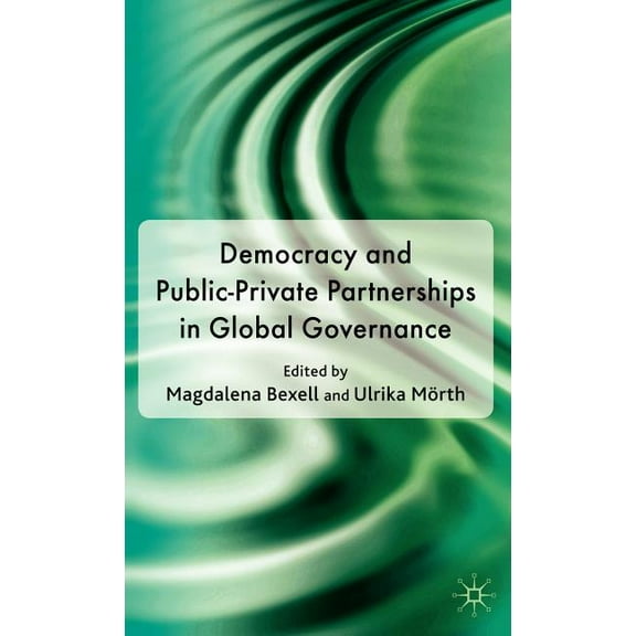 Democracy and Public-Private Partnerships in Global Governance, (Hardcover)