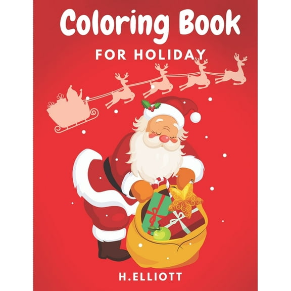 Coloring Book For Holiday: Happy Holiday Coloring Book, Holiday Coloring Pages For Kids 4 , Boys and Girls, Fun And Uniq, (Paperback)