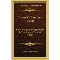 History Of Summers County: From The Earliest Settlement To The Present Time V2 (1908) (Hardcover)