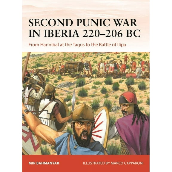 Campaign Second Punic War in Iberia 220-206 BC: From Hannibal at the Tagus to the Battle of Ilipa, Book 400, (Paperback)
