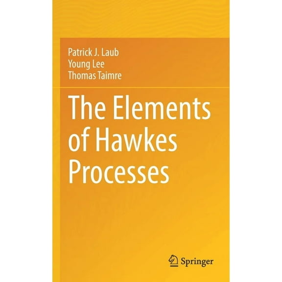 The Elements of Hawkes Processes, (Hardcover)