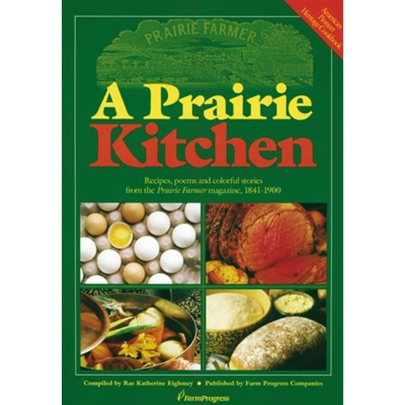 Pre-Owned A Prairie Kitchen : Recipes, Poems and Colorful Stories from the Prairie Farmer Magazine, 1841-1900 9780972055208