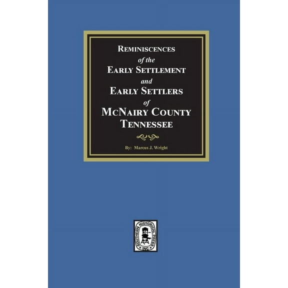 Reminiscences of the Early Settlement and Early Settlers of McNairy County, Tennessee, (Paperback)
