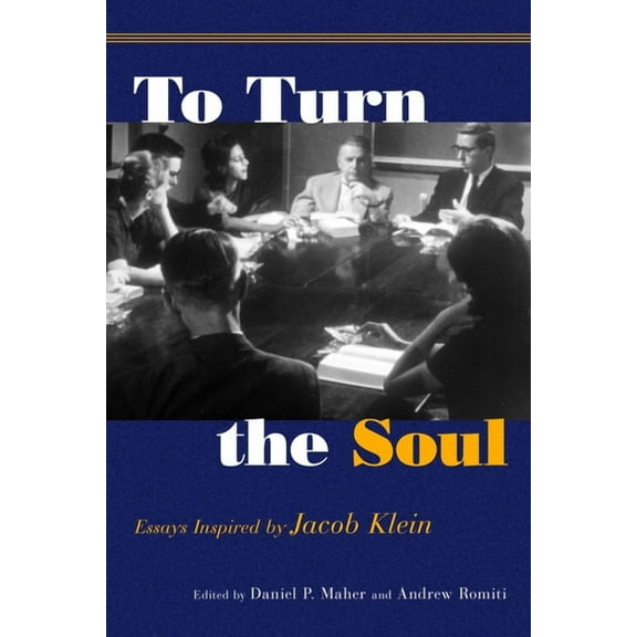 To Turn the Soul: Essays Inspired by Jacob Klein (Paperback)