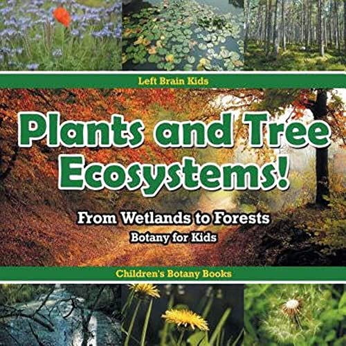 Pre-Owned Plants and Tree Ecosystems! From Wetlands to Forests - Botany for Kids - Children's Botany Books (Paperback) 1683766202 9781683766209