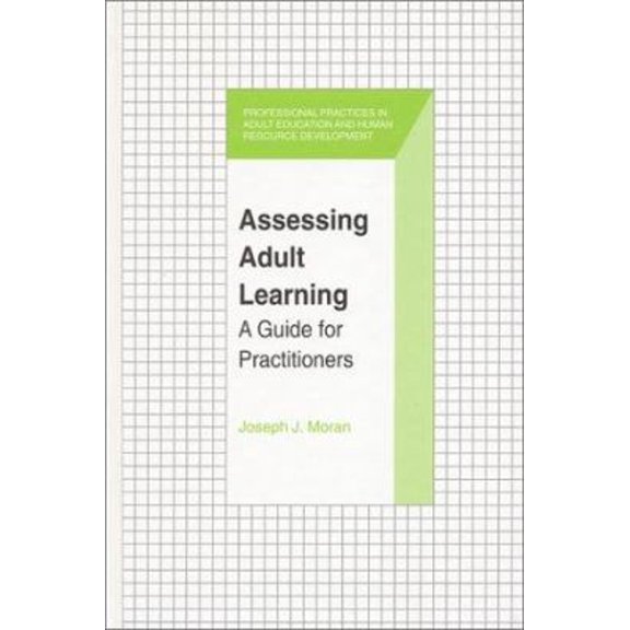 Pre-Owned Assessing Adult Learning: A Guide for Practitioners (Professional Practices in Adult Education and Human Resource Development Series) (Hardcover) 1575241951 9781575241951