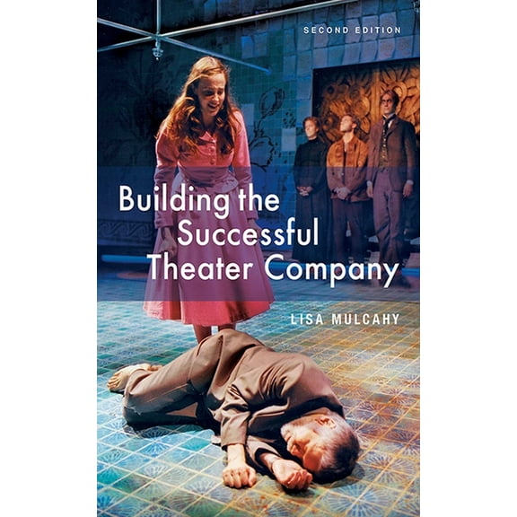 Building the Successful Theater Company (Paperback)