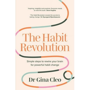 The Habit Revolution : Simple steps to rewire your brain for powerful habit change (Paperback)