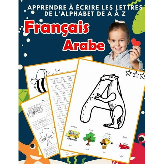 Alphabets Bilingues Française A-Z Avec Images: Apprendre à écrire les lettres de l'alphabet de A à Z Français Arabe : Les 26 lettres mon imagier de l'alphabet French Arabic pour K KS1 KS2 KS3 CP CE1 CE2 CM1 CM2 (Series #15) (Paperback)