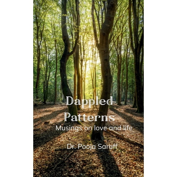 Dappled patterns Musings on love and life, (Paperback)