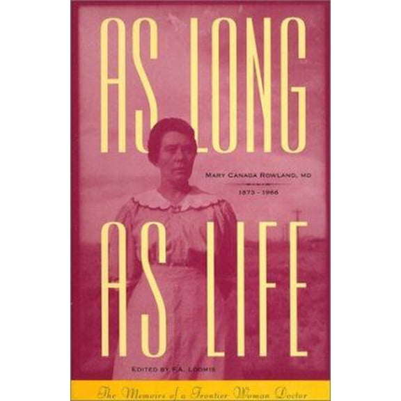 Pre-Owned As Long As Life: The Memoirs of a Frontier Woman Doctor (Paperback) 0964135701 9780964135703