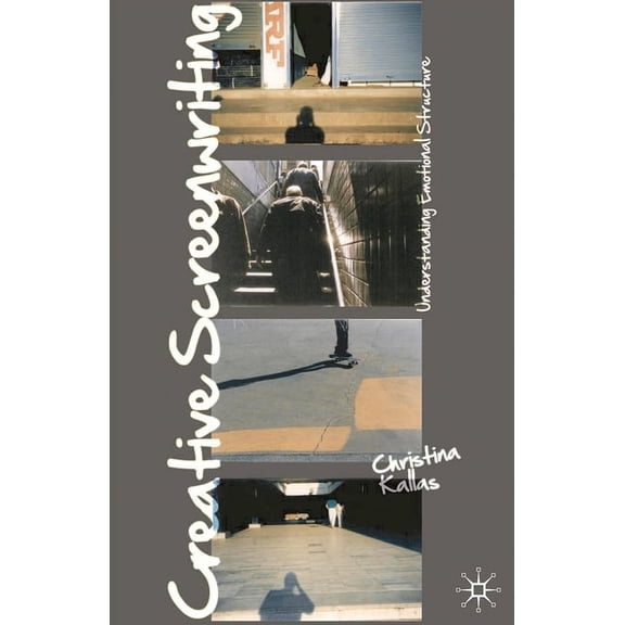 Creative Screenwriting: Understanding Emotional Structure, (Paperback)