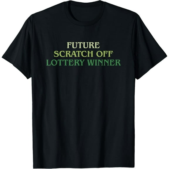 Future Scratch Off Lottery Winner T-Shirt