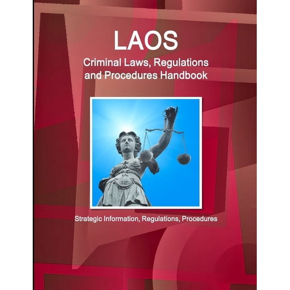 Laos Criminal Laws, Regulations and Procedures Handbook - Strategic Information, Regulations, Procedures, (Paperback)