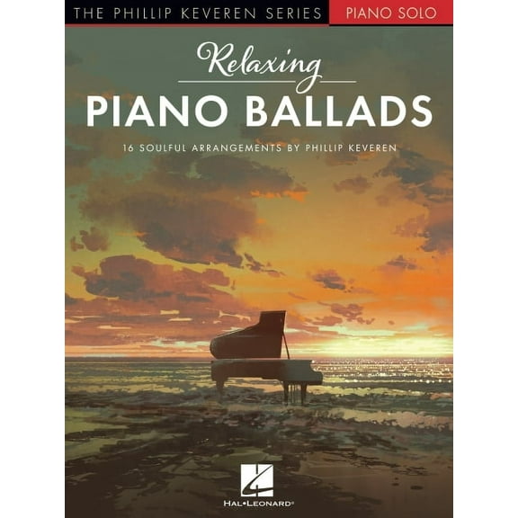 Relaxing Piano Ballads - 16 Soulful Arrangements by Phillip Keveren, (Paperback)