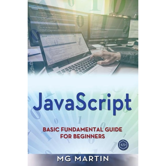 JavaScript: Basic Fundamental Guide for Beginners Paperback 172244097X 9781722440978 MG Martin