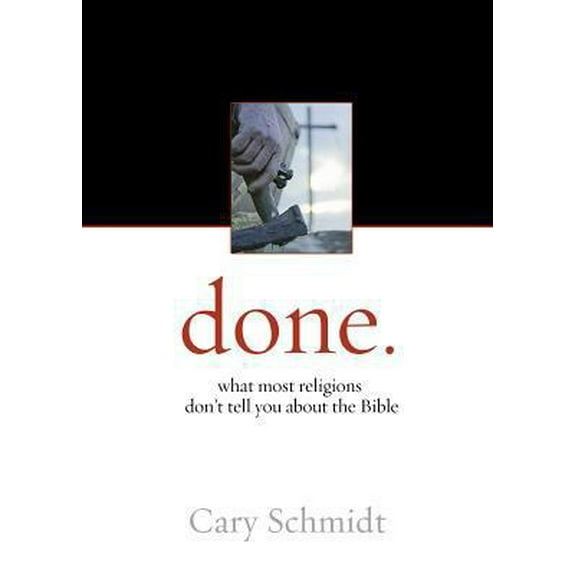 Pre-Owned Done.: What Most Religions Don't Tell You about the Bible (Paperback) 1598940066 9781598940060