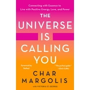 CHAR MARGOLIS; VICTORIA ST GEORGE; RUPAUL The Universe Is Calling You : Connecting with Essence to Live with Positive Energy, Love, and Power (Hardcover)