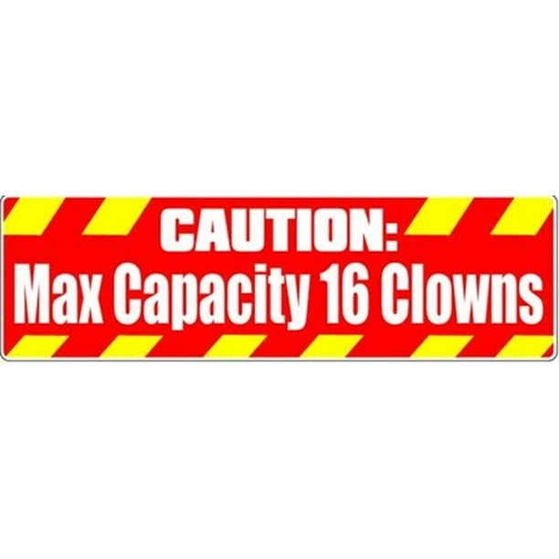 CAUTION MAX CAPACITY 16 CLOWNS Novelty Bumper Sticker