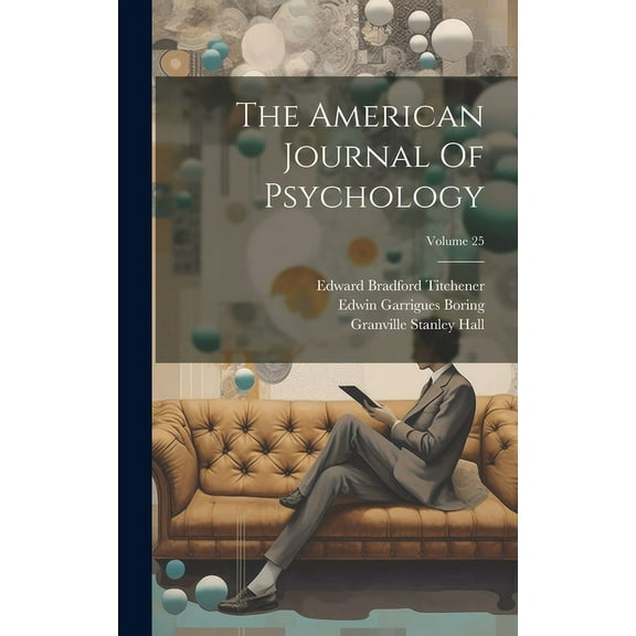 The American Journal Of Psychology; Volume 25 (Hardcover)