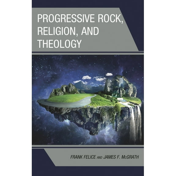 Theology, Religion, and Pop Culture Progressive Rock, Religion, and Theology, (Hardcover)