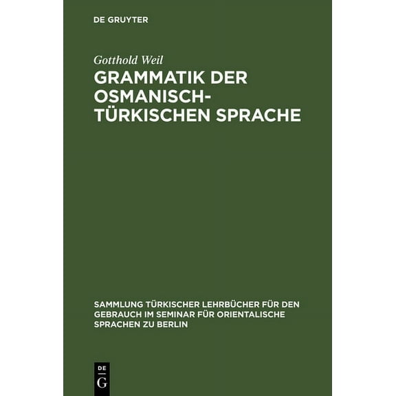 Sammlung TÃ¼rkischer LehrbÃ¼cher FÃ¼r Den G Grammatik der osmanisch-tÃ¼rkischen Sprache, (Hardcover)