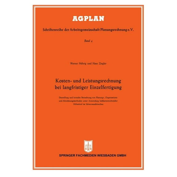 Agplan Kosten- Und Leistungsrechnung Bei Langfristiger Einzelfertigung: Darstellung Und Kritische Betrachtung Von Planungs-, Or, Book 4, (Paperback)