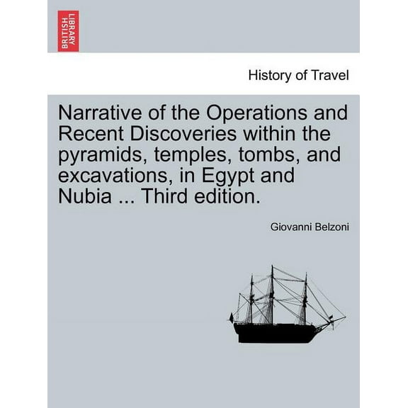 Narrative of the Operations and Recent Discoveries Within the Pyramids, Temples, Tombs, and Excavations, in Egypt and Nubia ... Vol. II. Third Edition. (Paperback)